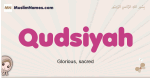 Qudsiyah muslim girls name and meaning, islamic girls name Qudsiyah