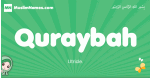 Quraybah arabic girl name and meaning, quranic girls name Quraybah