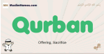 Qurban muslim boys name and meaning, islamic boys name Qurban