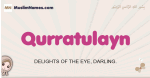 Qurratulayn muslim girls name and meaning, islamic girls name Qurratulayn