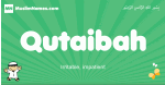 Qutaibah arabic boys name and meaning, quranic boys name Qutaibah