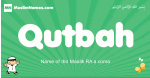 Qutbah arabic boys name and meaning, quranic boys name Qutbah