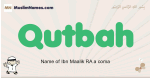 Qutbah muslim boys name and meaning, islamic boys name Qutbah