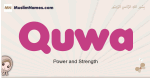 Quwa muslim girls name and meaning, islamic girls name Quwa