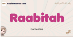 Raabitah muslim girls name and meaning, islamic girls name Raabitah
