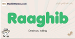 Raaghib muslim boys name and meaning, islamic boys name Raaghib