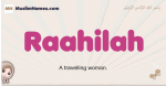 Raahilah muslim girls name and meaning, islamic girls name Raahilah