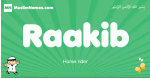 Raakib arabic boys name and meaning, quranic boys name Raakib
