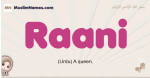 Raani muslim girls name and meaning, islamic girls name Raani