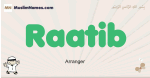 Raatib muslim boys name and meaning, islamic boys name Raatib