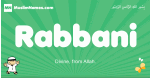 Rabbani arabic boys name and meaning, quranic boys name Rabbani