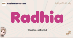 Radhia muslim girls name and meaning, islamic girls name Radhia