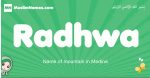 Radhwa arabic girl name and meaning, quranic girls name Radhwa