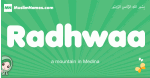 Radhwaa arabic girl name and meaning, quranic girls name Radhwaa
