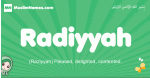 Radiyyah arabic girl name and meaning, quranic girls name Radiyyah