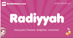 Radiyyah arabic girls name and meaning, muslim girl name Radiyyah