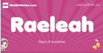 Raeleah arabic girls name and meaning, muslim girl name Raeleah