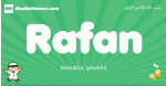 Rafan arabic boys name and meaning, quranic boys name Rafan