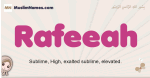 Rafeeah muslim girls name and meaning, islamic girls name Rafeeah