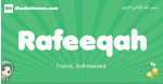 Rafeeqah arabic girl name and meaning, quranic girls name Rafeeqah