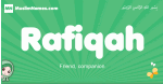 Rafiqah arabic girl name and meaning, quranic girls name Rafiqah