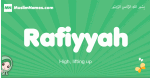 Rafiyyah arabic girl name and meaning, quranic girls name Rafiyyah
