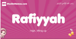 Rafiyyah arabic girls name and meaning, muslim girl name Rafiyyah