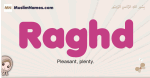 Raghd muslim girls name and meaning, islamic girls name Raghd