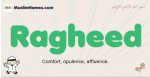 Ragheed muslim boys name and meaning, islamic boys name Ragheed