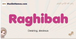 Raghibah muslim girls name and meaning, islamic girls name Raghibah