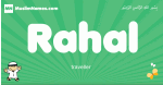 Rahal arabic boys name and meaning, quranic boys name Rahal
