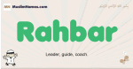 Rahbar muslim boys name and meaning, islamic boys name Rahbar