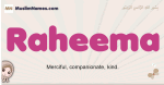 Raheema muslim girls name and meaning, islamic girls name Raheema