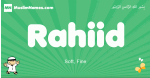 Rahiid arabic boys name and meaning, quranic boys name Rahiid