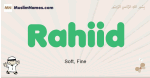 Rahiid muslim boys name and meaning, islamic boys name Rahiid