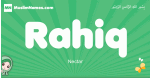 Rahiq arabic girl name and meaning, quranic girls name Rahiq