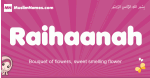 Raihaanah arabic girls name and meaning, muslim girl name Raihaanah