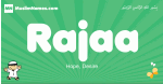 Rajaa arabic boys name and meaning, quranic boys name Rajaa