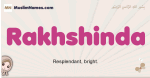Rakhshinda muslim girls name and meaning, islamic girls name Rakhshinda