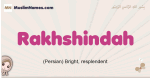 Rakhshindah muslim girls name and meaning, islamic girls name Rakhshindah