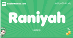 Raniyah arabic girl name and meaning, quranic girls name Raniyah