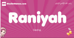 Raniyah arabic girls name and meaning, muslim girl name Raniyah