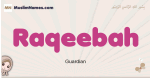 Raqeebah muslim girls name and meaning, islamic girls name Raqeebah