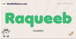 Raqueeb muslim boys name and meaning, islamic boys name Raqueeb
