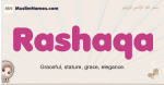 Rashaqa muslim girls name and meaning, islamic girls name Rashaqa