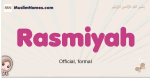 Rasmiyah muslim girls name and meaning, islamic girls name Rasmiyah