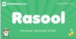 Rasool arabic boys name and meaning, quranic boys name Rasool