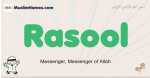 Rasool muslim boys name and meaning, islamic boys name Rasool