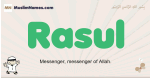 Rasul muslim boys name and meaning, islamic boys name Rasul