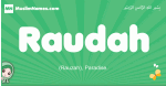 Raudah arabic girl name and meaning, quranic girls name Raudah